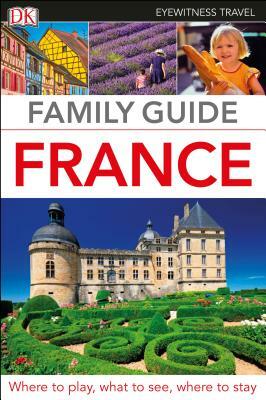 DK Eyewitness Family Guide France by DK Eyewitness