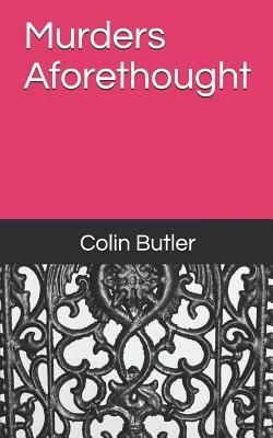 Murders Aforethought by Colin Butler