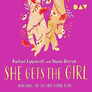 She Gets the Girl by Alyson Derrick, Rachael Lippincott