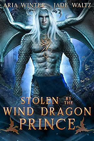 Stolen by the Wind Dragon Prince by Jade Waltz, Aria Winter