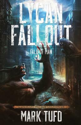 Lycan Fallout 2: Fall Of Man by Mark Tufo