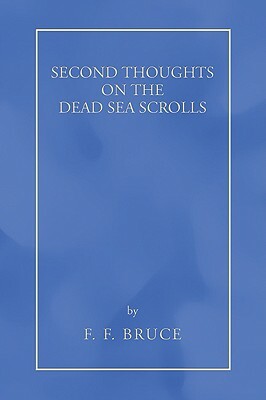 Second Thoughts on the Dead Sea Scrolls by F. F. Bruce
