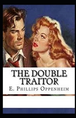 The Double Traitor Illustrated by Edward Phillips Oppenheim