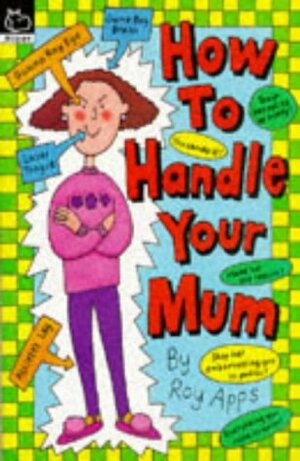 How to Handle Your Mum by Nick Sharratt, Roy Apps