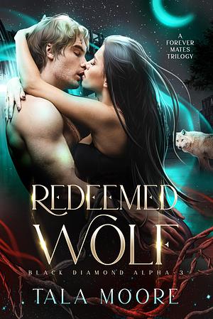 Redeemed Wolf by Tala Moore, Tala Moore