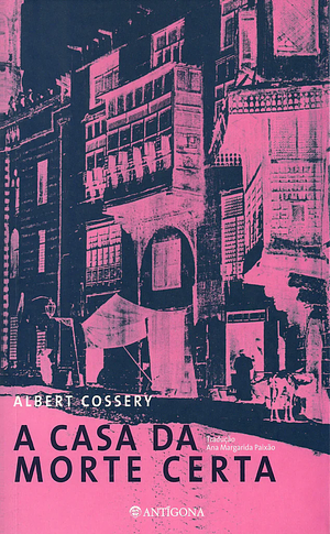 A casa da morte certa by Albert Cossery