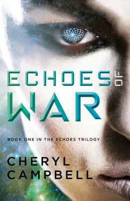 Echoes of War: Book One in the Echoes Trilogy by Cheryl Campbell