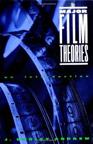 The Major Film Theories: An Introduction by Dudley Andrew