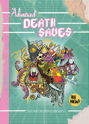 Advanced Death Saves: More Games, More Rules, More Deaths by Matt Digges, Jason Thompson, Jeff Martin, J.D. Faith, Paul Milligan, Jordan Neves, Bill Roundy, Rob Hebert, Eder Messias, Maia Kobabe, Tara Madison Avery, Jonathan Lareva, Kevin Budnik, Katrina Kunstmann, Chris Brown, Josh Trujillo