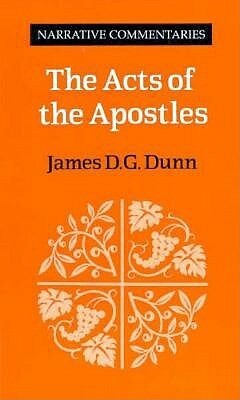 The Acts of the Apostles by James D. G. Dunn