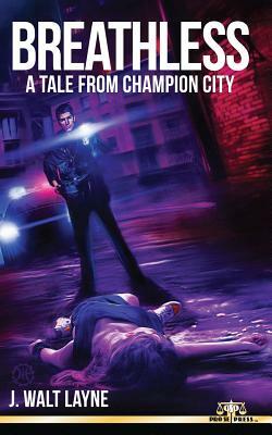Breathless: A Tale From Champion City by J. Walt Layne