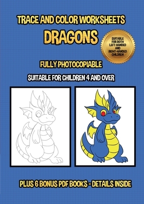 Trace and color worksheets (Dragons): This book has 40 trace and color worksheets. This book will assist young children to develop pen control and to by James Manning