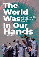 The World Was in Our Hands: Voices from the Boko Haram Conflict by Chitra Nagarajan