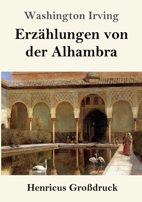 Erzählungen von der Alhambra (Großdruck) by Washington Irving