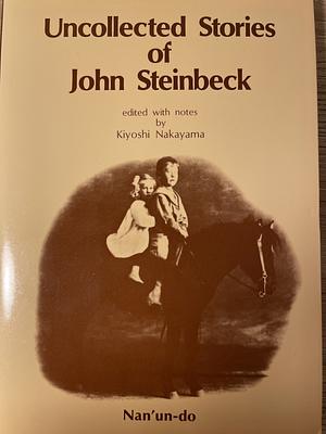 The Uncollected Stories of John Steinbeck by Kiyoshi Nakayama, John Steinbeck