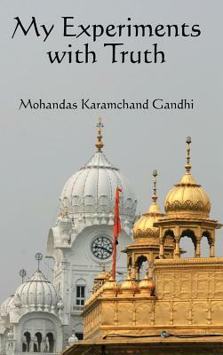 My Experiments with Truth by Karamchand Mohandas Gandhi