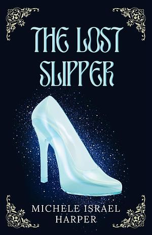 The Lost Slipper by Michele Israel Harper