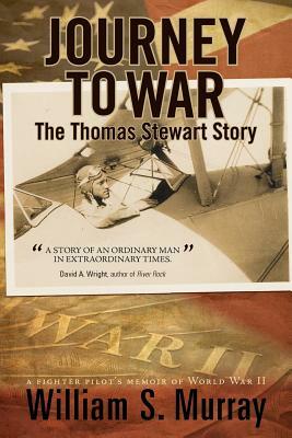 Journey to War: The Thomas Stewart Story by William S. Murray