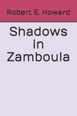 Shadows in Zamboula by Robert E. Howard