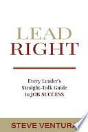 Start Right, Stay Right-- Lead Right: Every Leader's Straight-talk Guide to JOB SUCCESS by Steve Ventura