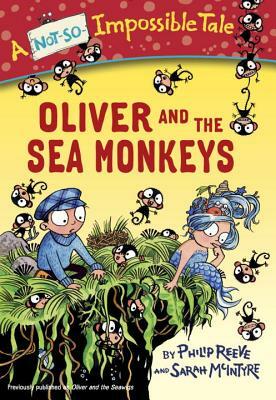 Oliver and the Sea Monkeys by Philip Reeve