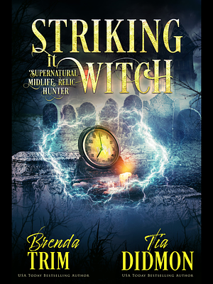 Striking it Witch: Paranormal Women's Fiction by Tia Didmon, Brenda Trim, Brenda Trim