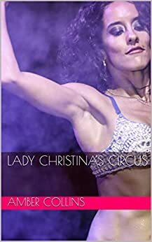 Lady Christina's Circus by Amber Collins