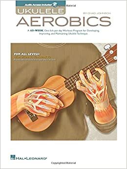 Ukulele Aerobics: For All Levels - Beginner To Advanced (Book/Online Audio) by Chad Johnson