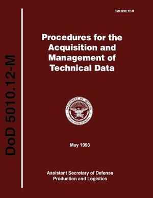 Procedures for the Acquisition and Managment of Technical Data (DoD 5010.12-M) by Department Of Defense