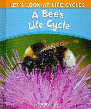 A Bee's Life Cycle by Ruth Thomson