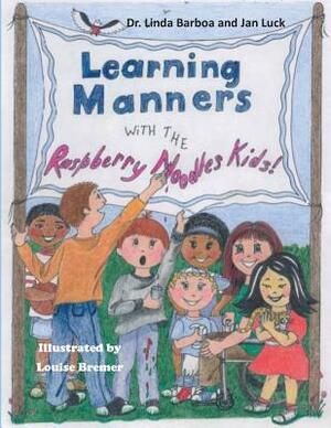 Learning Manners with the Raspberry Noodles Kids by Jan Luck, Linda Barboa