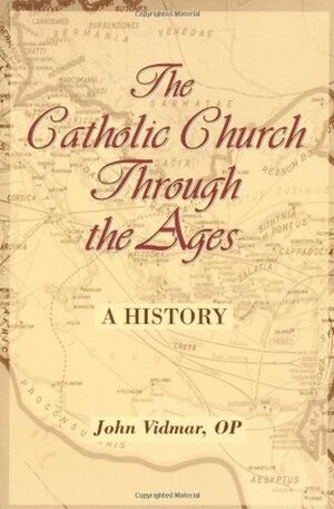 The Catholic Church Through the Ages: A History by John Vidmar