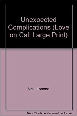 Unexpected Complications by Joanna Neil