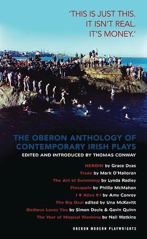 The Oberon Anthology of Contemporary Irish Plays by Thomas Conway