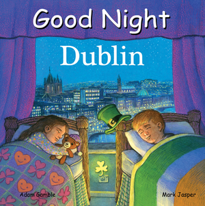Good Night Dublin by Adam Gamble, Mark Jasper