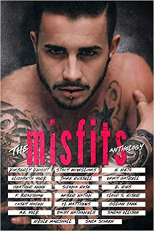 The Misfits Anthology by Sara Schoen, Emmy Gatrell, N. Nieto, Sarah Ellison, Heather Anne, Stacy McWilliams, Kimberly Knight, Cloud S. Riser, F. Bradshaw, Sidonia Rose, Daisy Loveless, Amber Nation, K. Ries, A.E. Folk, Casey Hagen, Elizabeth York, C.L. Matthews, Nikole Marshall, Gillian Zane, Jaime Russell