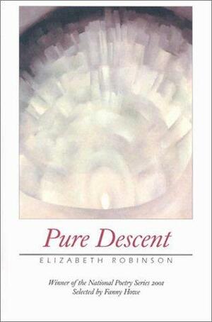 Pure Descent by Elizabeth Robinson