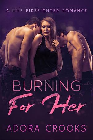 Burning for Her by Adora Crooks