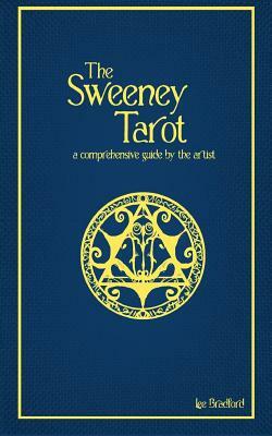 The Sweeney Tarot: A comprehensive guide by the artist by Lee Bradford