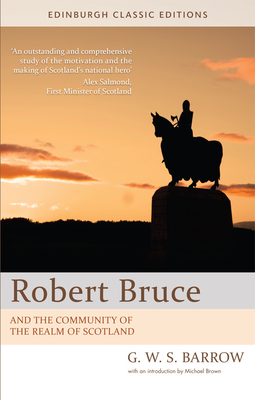 Robert Bruce: And the Community of the Realm of Scotland: An Edinburgh Classic Edition by G. W. S. Barrow