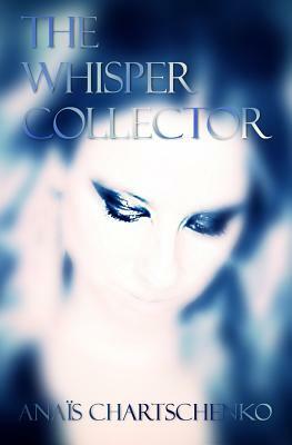 The Whisper Collector by Assaph Mehr, Anais Chartschenko