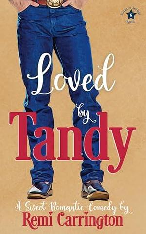 Loved by Tandy: A Sweet Romantic Comedy by Remi Carrington, Remi Carrington