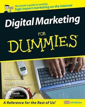 Digital Marketing For Dummies by Ben Carter, Gregory Brooks, Frank Catalano