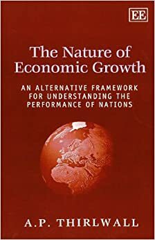 The Nature of Economic Growth by A.P. Thirlwall