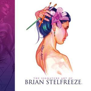 The Signature Art of Brian Stelfreeze by Brian Stelfreeze