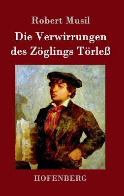 Die Verwirrungen des Zöglings Törleß by Robert Musil