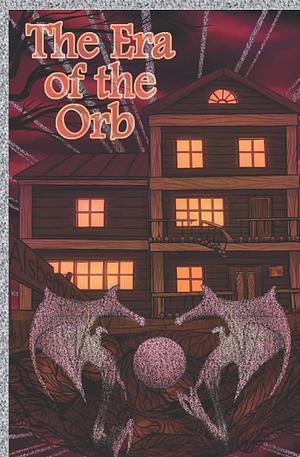 The Era of the Orb: The Complete Trilogy by Colin Dunbar
