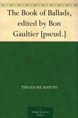 The Book of Ballads by Richard Doyle, John Leech, William Edmondstoune Aytoun, Theodore Martin, Alfred Crowquill, Bon Gaultier