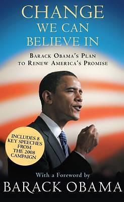 Change We Can Believe In: Barack Obama's Plan to Renew America's Promise by Barack Obama