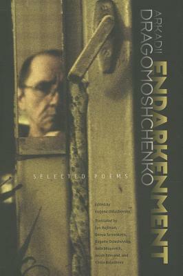 Endarkenment: Selected Poems by Arkadii Dragomoshchenko